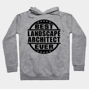 Best Landscape Architect Ever Hoodie